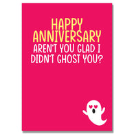 Glad I Didn'T Ghost You Anniversary Card